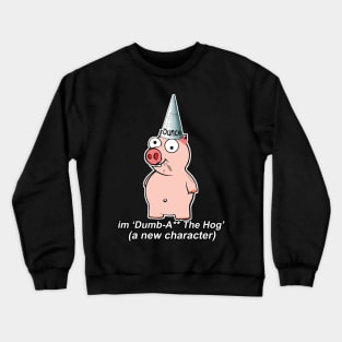 DumbA** the Hog Crewneck Sweatshirt